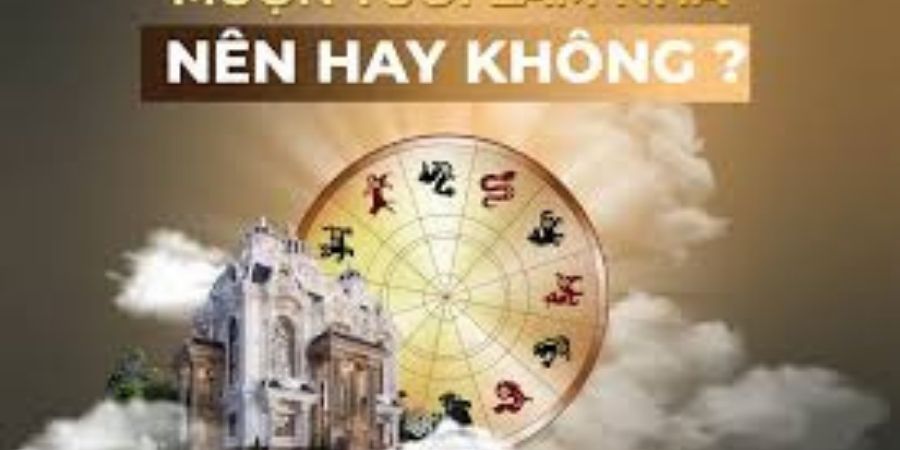 Xem thêm cách mượn tuổi làm nhà đúng theo phong thủy