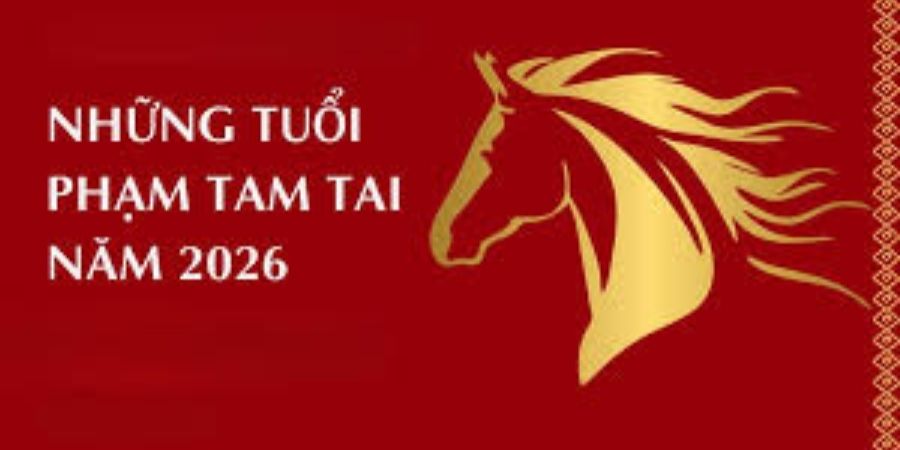 Xem thêm những tuổi rơi vào Tam Tai trong năm 2026