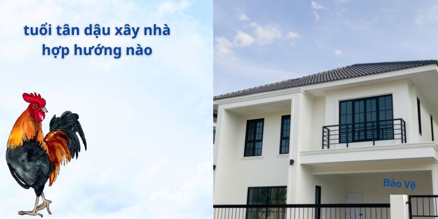 Hướng dẫn tuổi tân dậu xây nhà hợp hướng nào