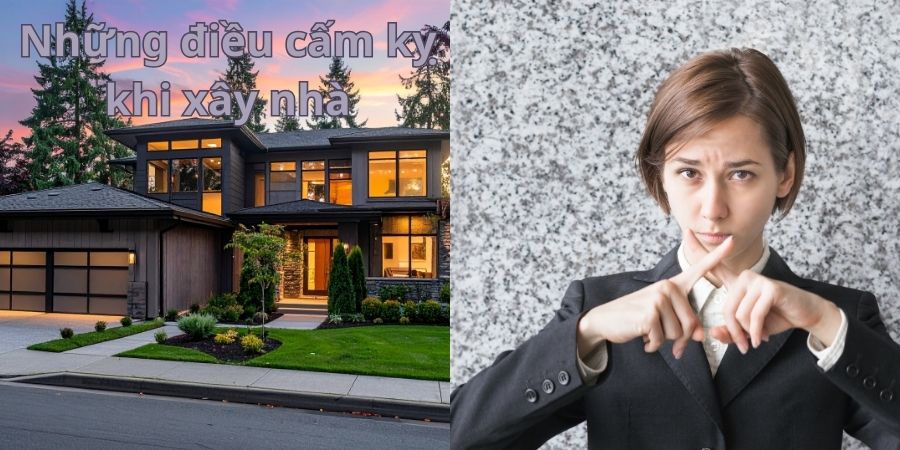 Tìm hiểu những điều cấm kỵ khi xây nhà