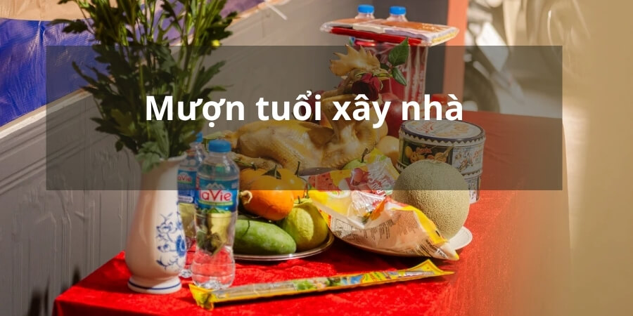 Xem thêm mượn tuổi xây nhà