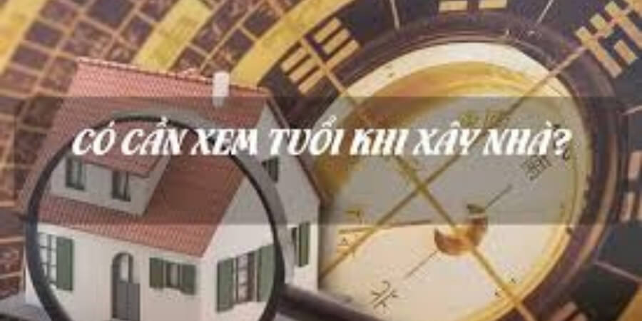 Xem chi tiết những điểm cần lưu ý khi xây xem tuổi